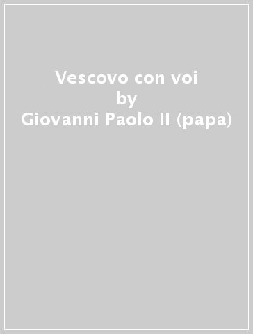 Vescovo con voi - Giovanni Paolo II (papa)