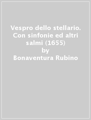 Vespro dello stellario. Con sinfonie ed altri salmi (1655) - Bonaventura Rubino