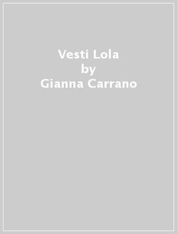Vesti Lola - Gianna Carrano