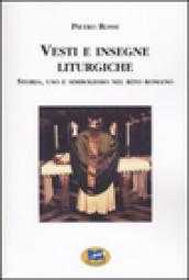 Vesti e insegne liturgiche. Storia, uso e simbolismo nel rito romano