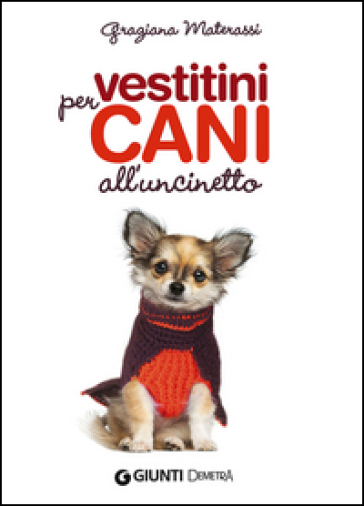 Vestitini per cani all'uncinetto - Graziana Materassi