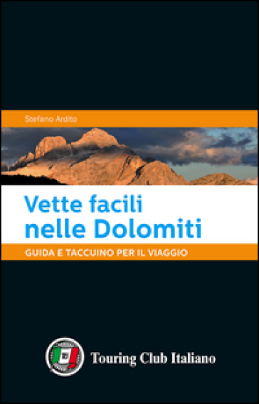 Vette facili nelle Dolomiti. Guida e taccuino per il viaggio - Stefano Ardito