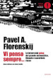 Vi penso sempre... Le lettere dal gulag del grande matematico, filosofo e sacerdote russo. Nuova ediz.