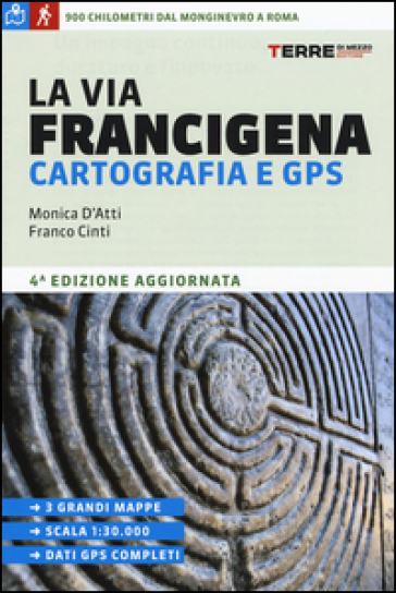 La Via Francigena. Cartografia 1:30.000 e GPS - Monica D