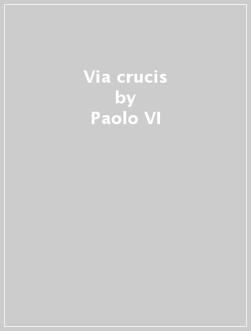 Via crucis - Paolo VI
