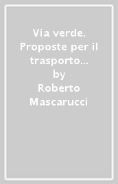 Via verde. Proposte per il trasporto pubblico in sede propria nell area di Pescara