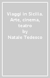 Viaggi in Sicilia. Arte, cinema, teatro