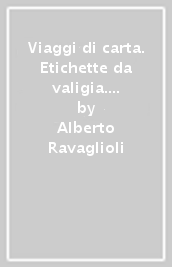 Viaggi di carta. Etichette da valigia. Ediz. a colori