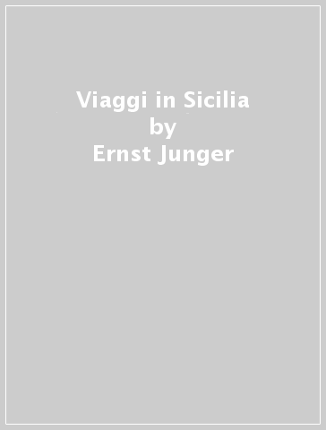 Viaggi in Sicilia - Ernst Junger