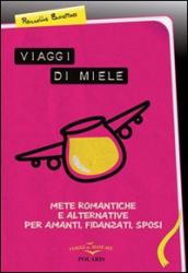 Viaggi di miele, mete romantiche e alternative per amanti, fidanzati, sposi