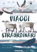 Viaggi straordinari. Storie di animali che migrano. Ediz. a colori