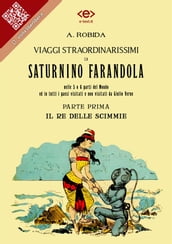 Viaggi straordinarissimi di Saturnino Farandola. Parte prima. Il re delle scimmie.