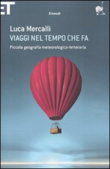 Viaggi nel tempo che fa. Piccola geografia meteorologico-letteraria - Luca Mercalli