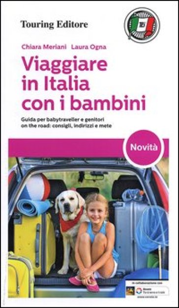 Viaggiare in Italia con i bambini - Chiara Meriani - Laura Ogna