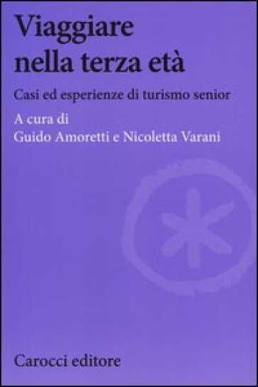 Viaggiare nella terza età. Casi ed esperienze di turismo senior