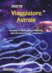 Viaggiatore astrale. Incontri e dialoghi con l aldilà. Uno strumento per evolvere