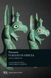 Viaggio in Grecia. Guida antiquaria e artistica. Testo greco a fronte. 7: Acaia