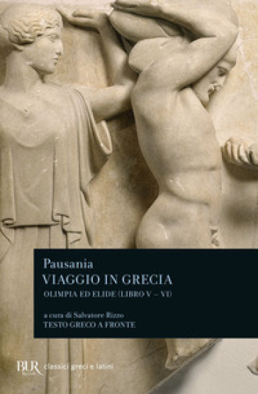 Viaggio in Grecia. Guida antiquaria e artistica. Testo greco a fronte. 5: Olimpia e Elide - Pausania