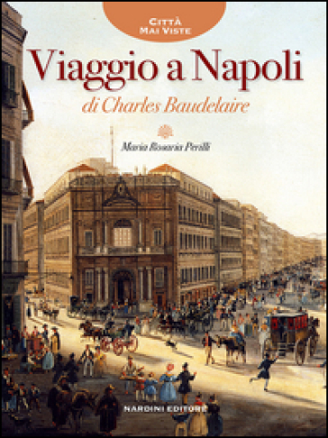 Viaggio a Napoli di Charles Baudelaire - Maria Rosaria Perilli