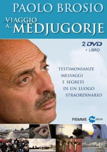 Viaggio a... Medjugorje. Testimonianze, messaggi e segreti di un luogo straordinario. 2 DVD. Con libro - Paolo Brosio