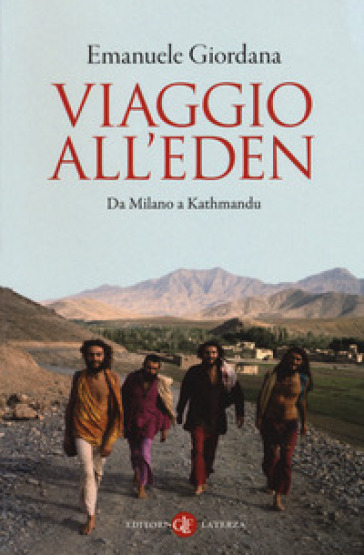 Viaggio all'Eden. Da Milano a Kathmandu - Emanuele Giordana