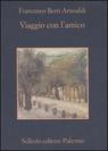 Viaggio con l'amico-Nove cantatine partigiane - Francesco Berti Arnoaldi