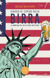 Viaggio al centro della birra. 42 giorni negli USA, da est a ovest, beer to beer