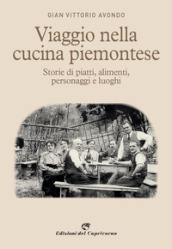 Viaggio nella cucina piemontese. Storie di piatti, alimenti, personaggi e luoghi