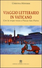 Viaggio letterario in Vaticano. Con la vespa rossa a Piazza San Pietro
