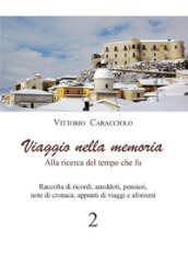 Viaggio nella memoria. Alla ricerca del tempo che fu. 2.