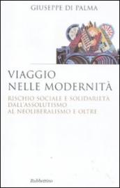 Viaggio nelle modernità. Rischio sociale e solidarietà dall assolutismo al neoliberalismo e oltre