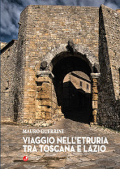 Viaggio nell Etruria tra Toscana e Lazio