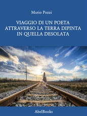 Viaggio di un poeta attraverso la terra dipinta in quella desolata