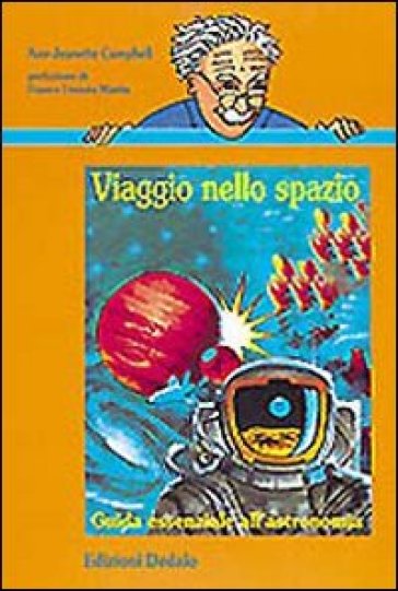 Viaggio nello spazio. Guida essenziale all'astronomia - Ann-Jeanette Campbell