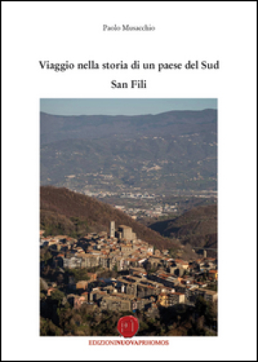 Viaggio nella storia di un paese del sud San Fili - Paolo Musacchio