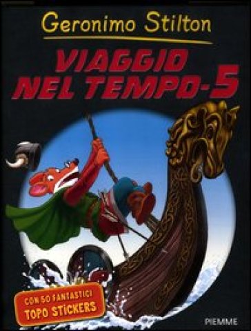 Viaggio nel tempo 5. Ediz. illustrata - Geronimo Stilton