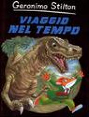 Viaggio nel tempo. Ediz. illustrata - Geronimo Stilton