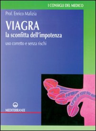 Viagra. La sconfitta dell'impotenza. Uso corretto e senza rischi - Enrico Malizia