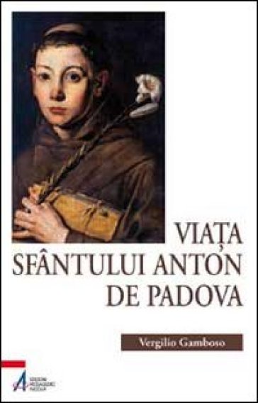 Viata Sfantului Anton de Padova - Vergilio Gamboso