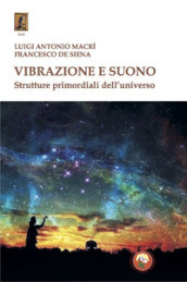 Vibrazione e suono. Strutture primordiali dell universo