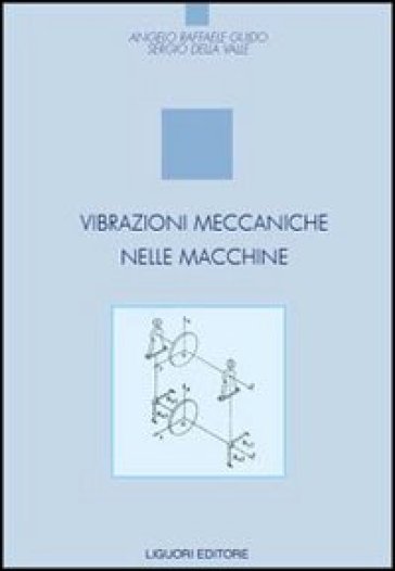 Vibrazioni meccaniche delle macchine - Angelo R. Guido - Sergio Della Valle