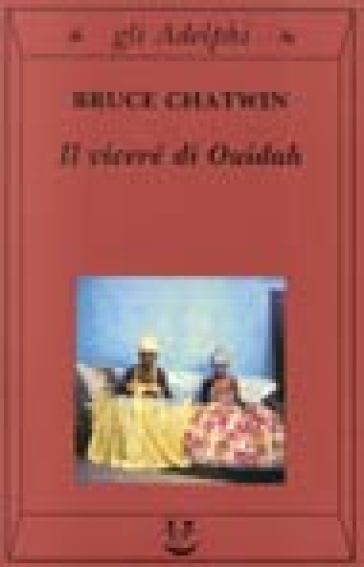 Viceré di Ouidah (Il) - Bruce Chatwin