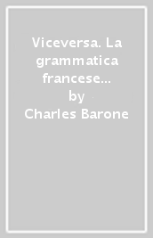 Viceversa. La grammatica francese e il tradurre. Morfologia