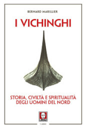 Vichinghi. Storia, civiltà e spiritualità degli Uomini del Nord