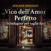 Vico dell amor perfetto - Un indagine per taglie forti