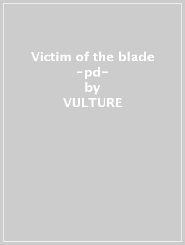 Victim of the blade -pd- - VULTURE
