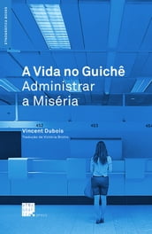 A Vida no Guichê: Administrar a Miséria