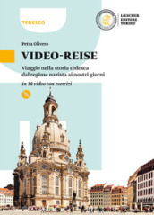 Video-reise. Viaggio nella storia tedesca dal regime nazista ai nostri giorni in 18 video. Per la Scuola media. Con e-book. Con espansione online