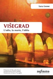 Višegrad. L odio, la morte, l oblio