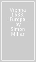 Vienna 1683. L Europa cristiana respinge gli Ottomani